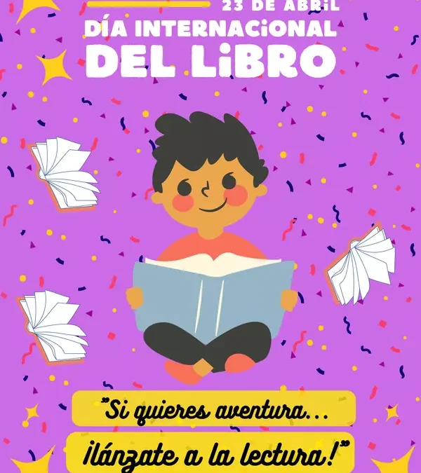 23 DE ABRIL, DÍA INTERNACIONAL DEL LIBRO.